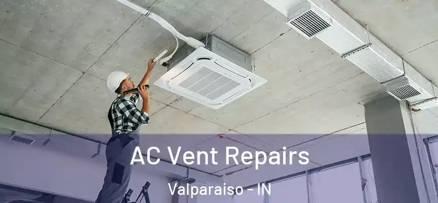  AC Vent Repairs Valparaiso - IN
