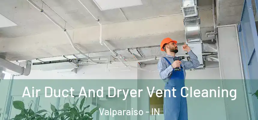  Air Duct And Dryer Vent Cleaning Valparaiso - IN