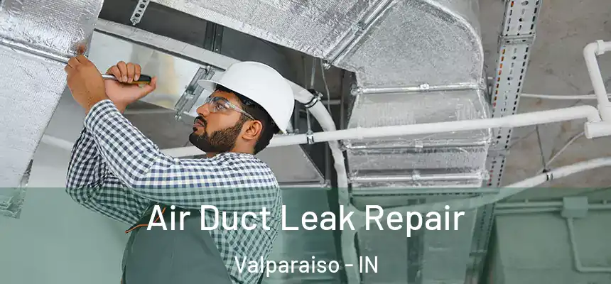  Air Duct Leak Repair Valparaiso - IN