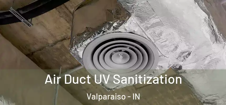 Air Duct UV Sanitization Valparaiso - IN