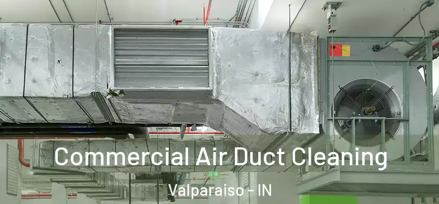 Commercial Air Duct Cleaning Valparaiso - IN