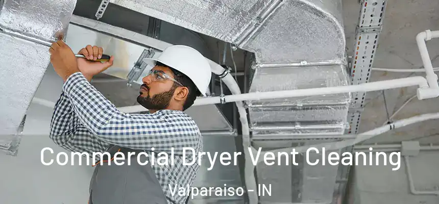  Commercial Dryer Vent Cleaning Valparaiso - IN