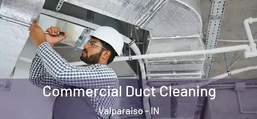  Commercial Duct Cleaning Valparaiso - IN