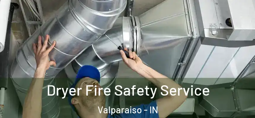 Dryer Fire Safety Service Valparaiso - IN